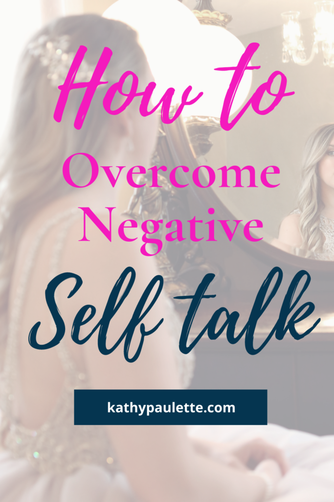 How To Overcome Negative Self-Talk - KATHY PAULETTE